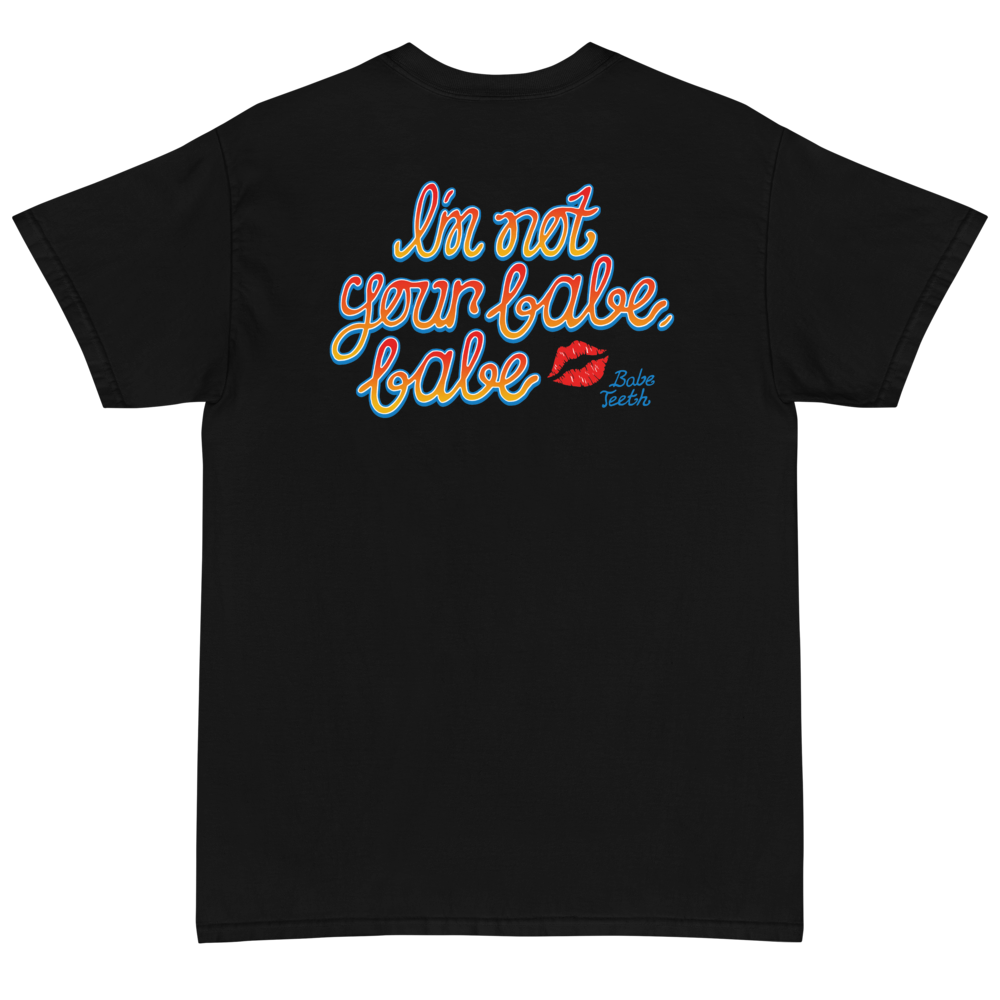 Babeteeth Rainbow I'm Not Your Babe, Babe T-Shirt (front/back)